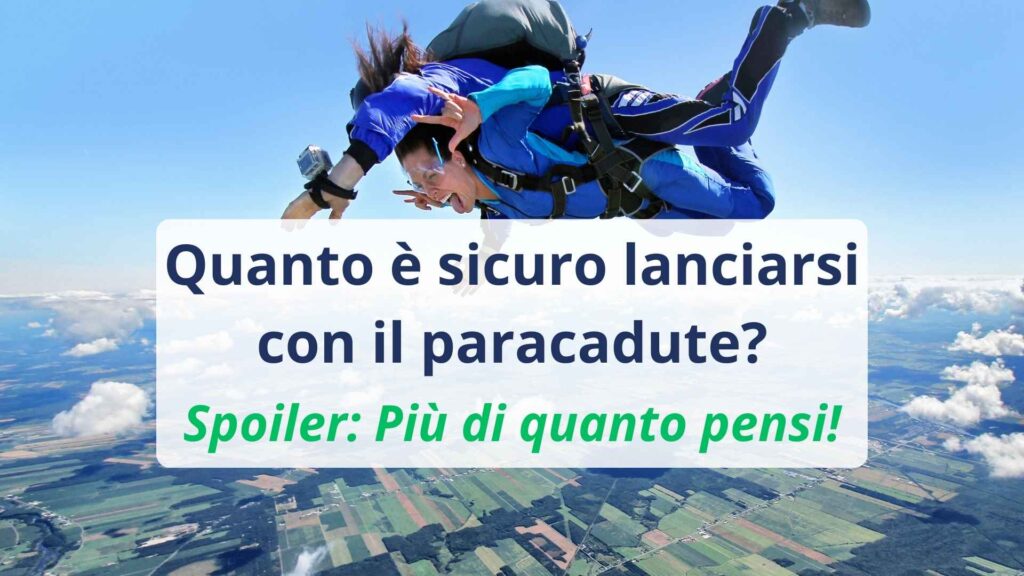 quanto è sicuro lanciarsi con il paracadute? più di quanto pensi